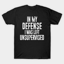 In My Defense I Was Left Unsupervised Funny S...