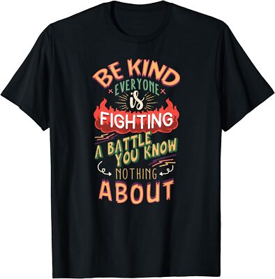 NEW LIMITED Anti-Bullying Be Kind Everyone is Fighting A Battle T-Shirt