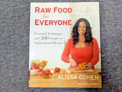 Raw Food For Everyone: Essential Techniques & 300 By Alissa Cohen, Hardcover