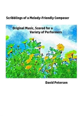 Scribblings of a Melody-Friendly Composer: Original Music, Scored for a Variety 
