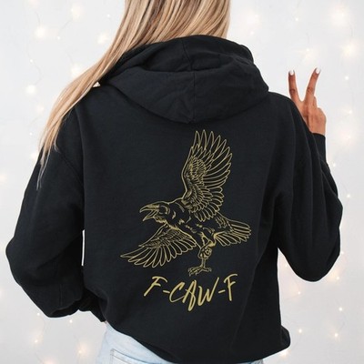 Crow F-Caw-F Hoodie  F Caw F On Back