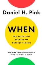 When: The Scientific Secrets of Perfect Timing - Hardcover - GOOD