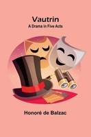 Vautrin A Drama In Five Acts Honoré De Balzac Taschenbuch Englisch 2024
