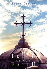 THE TRUTH OF OUR FAITH By Elder Cleopa Of Romania *Excellent Condition*