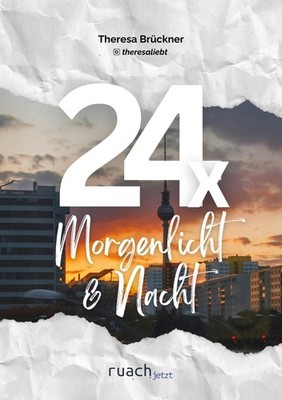 24x Morgenlicht & Nacht Theresa Brückner