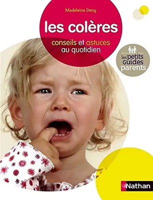 Les colères : Conseils et astuces au quotidien - Deny, Madeleine
