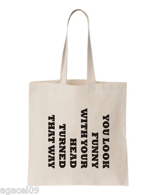 You Look Funny Tote Bag Joke Slogan Bags 100% cotton Funny