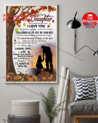 Gift For Daughter, Dad To My Daughter Never Forget How Much I Love You Poster...