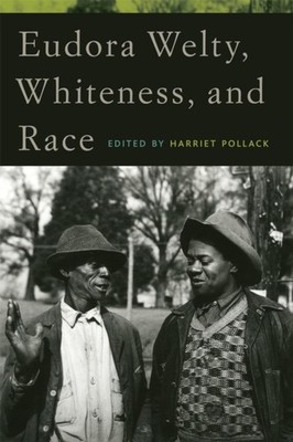 Pollack - Eudora Welty Whiteness and Race - New hardback or cased bo - X555z