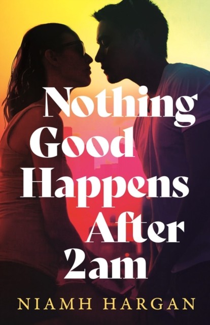 Nothing Good Happens After 2AM by Niamh Hargan (Hardback Book)