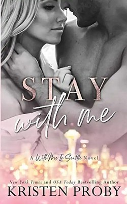 Stay With Me: A With Me In Seattle Novel (With Me In Seattle - The Crawfords, Ba
