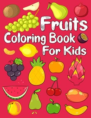 Fruits Coloring Book for Kids Grapes, Bananas, Apples,  -  NEW PAUL. LOVER 2020-