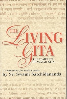 Living Gita: The Complete Bhagavad ..., Sri Swami Satch