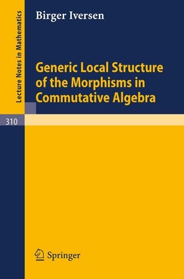 Generic Local Structure of the Morphisms in Commutative Algebra Birger Iversen