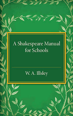 A Shakespeare Manual for Schools Illsley Paperback Cambridge University Press