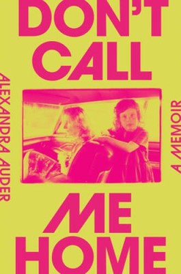 Dont Call Me Home: A Memoir - Hardcover By Auder, Alexandra - VERY GOOD
