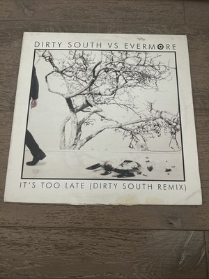 EVERMORE VS. DIRTY SOUTH IT'S TOO LATE (DIRTY SOUTH REMIX) 2006 VINYL RECORD VG