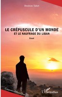 Ibrahim Tabet | Le CréPuscule D'un Monde Et Le Naufrage Du Liban | Taschenbuch
