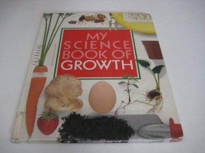 My Science Book of Growth: 6 (My Science Book S.) by Ardley, Neil Hardback Book