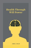 James J Walsh | Health Through Will Power | Taschenbuch | Englisch (2020)