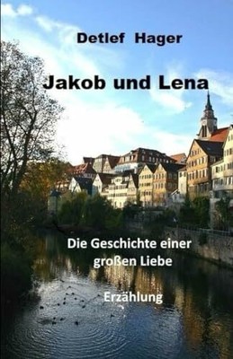 Jakob und Lena: die Geschichte Buch CreateSpace Independent Publishing Platform