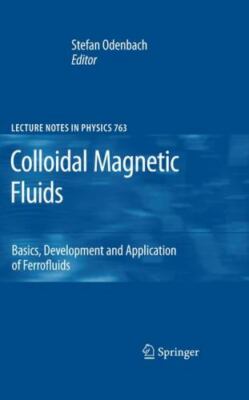 Colloidal Magnetic Fluids : Basics, Development and Application of Ferrofluid...