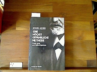 Eine höchst gefährliche Methode : Freud, Jung und Sabina Spielrein. Aus dem Amer