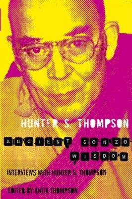 Ancient Gonzo Wisdom Paperback Hunter S Thompson