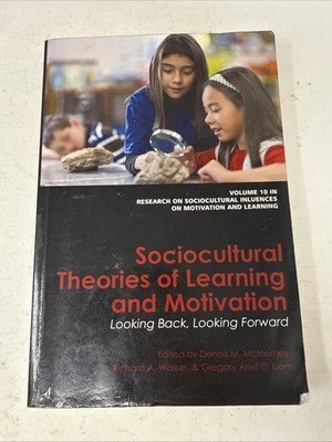 Sociocultural Theories of Learning and Motivation: Looking Back, Looking Forward