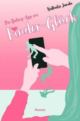 Per Dating-App ins Finder-Glück Die große Liebe? Nicht suchen, finden! Janda