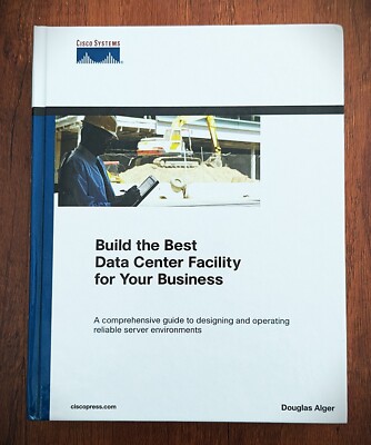 *SIGNED* Build the Best Data Center Facility for Your Business by Douglas Alger