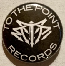 TO THE POINT RECORDS RARE 2000S CLASSIC LOGO/FONT DESIGN PIN/BADGE PUNK ROCK