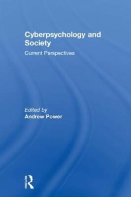 Cyberpsychology and Society: Current Perspectives by Andrew Dr Power: New
