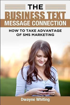 Business Text Message Connection : How to Take Advantage of SMS Marketing by ...