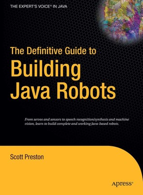 The Definitive Guide to Building Java Robots (Definitive Guides (Hardcover))