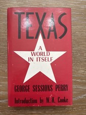 TEXAS: A WORLD IN ITSELF By George Sessions Perry Intro W H Cooke Signed C4