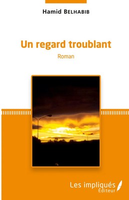 Un regard troublant Roman Hamid Belhabib Taschenbuch Les Impliqués 234 S. 2020