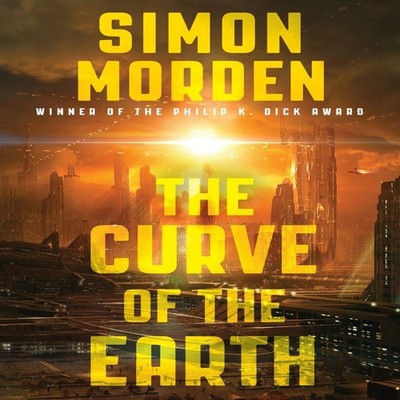 The Curve of the Earth Simon Morden Paperback Hachette Book Group