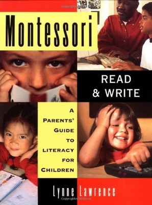 Montessori Read and Write : A Parent's Guide to Literacy for Chil