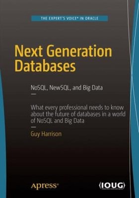 Next Generation Databases : NoSQLand Big Data Paperback Guy Harri