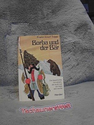 Borba und der Bär. Franz Josef Tripp Tripp, Franz J.: