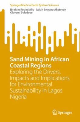 Sand Mining in African Coastal Regions: Exploring the Drivers, Impacts and Impli
