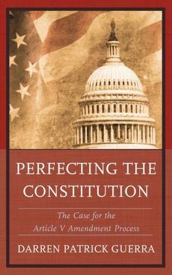 Perfecting the Constitution: The Case for the - 9781498515443, Guerra, paperback