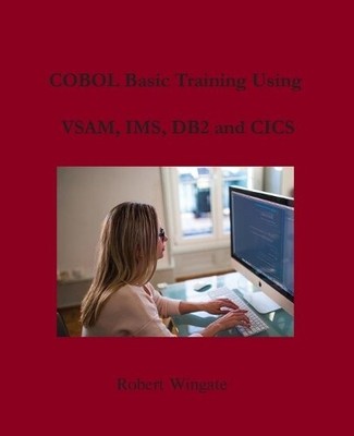 Robert Wingate COBOL Basic Training Using VSAM, IMS, DB2 and CICS (Paperback)