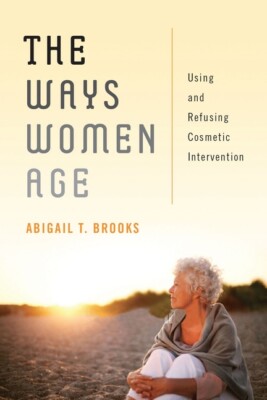The Ways Women Age: Using And Refusing Cosmetic Intervention
