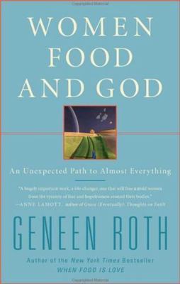 Women Food and God: An Unexpected Path to Almost Everything, Roth, Geneen, New B
