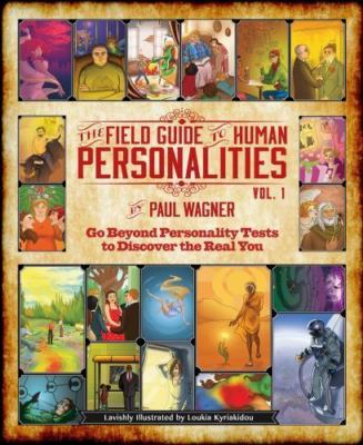 The Field Guide to Human Personalities, Vol 1 by Paul Wagner
