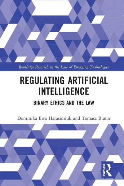 Regulating Artificial Intelligence Binary Ethics And The Law Harasimiuk (U. A.)-image