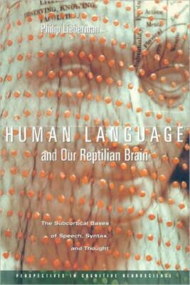 Human Language And Our Reptilian Brain: The Subcortical Bases Of Speech, Sy...