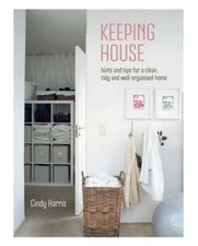 Keeping House: Hints and Tips for a Clean, Tidy and Well-Organized Home: Used